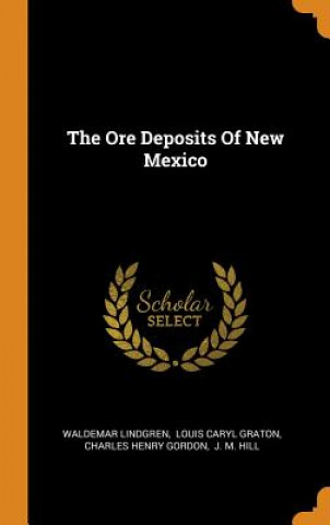 Book Ore Deposits of New Mexico WALDEMAR LINDGREN