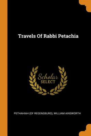 Kniha Travels of Rabbi Petachia PETHAHI REGENSBURG