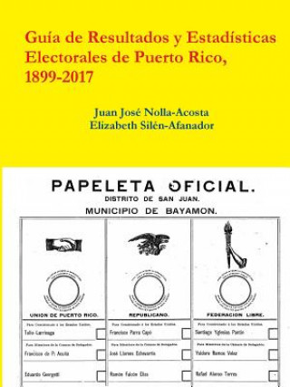 Kniha Resultados y Estadisticas Electorales de Puerto Rico, 1899-2017 Juan Jose Nolla-Acosta