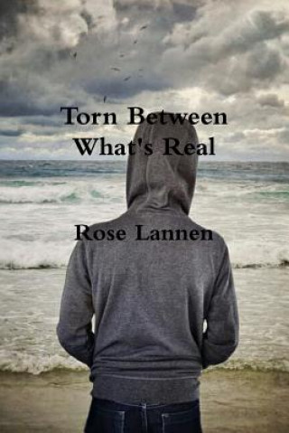 Knjiga Torn Between What's Real Rose Lannen