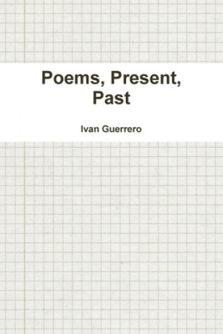 Kniha Poems, Present, Past Ivan Guerrero