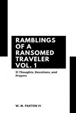 Kniha Ramblings of a Ransomed Traveler Vol. 1 W M Paxton IV