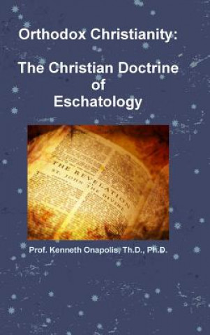 Könyv Orthodox Christianity Th D Ph D Prof Kenneth Onapolis