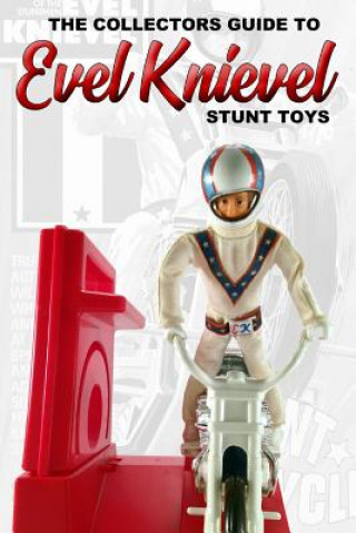 Kniha Collectors Guide To Evel Knievel Stunt Toys Anderson