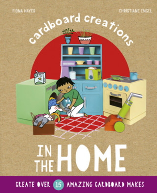 Libro In the Home: Create Over 15 Amazing Cardboard Makes Fiona Hayes