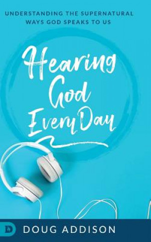 Könyv Hearing God Every Day DOUG ADDISON