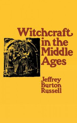 Kniha Witchcraft in the Middle Ages Jeffrey Burton Russell