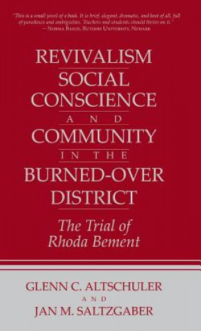 Книга Revivalism, Social Conscience, and Community in the Burned-Over District: January 4, 1782-December 29, 1785 Glenn C. Altschuler