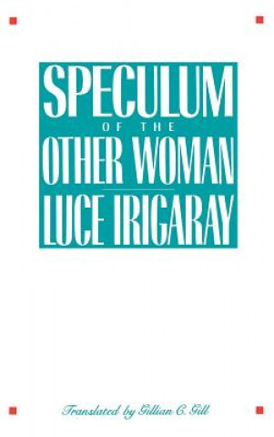 Knjiga Speculum of the Other Woman Luce Irigaray