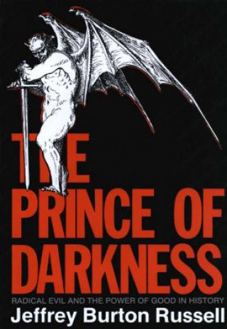 Könyv Prince of Darkness: Radical Evil and the Power of Good in History (Revised) Jeffrey Burton Russell