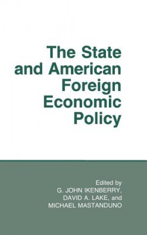 Könyv The State and American Foreign Economic Policy G. John Ikenberry
