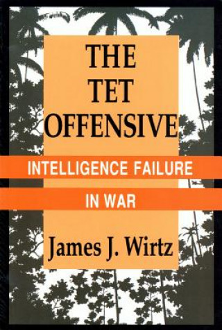 Kniha TET Offensive James J. Wirtz