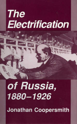 Książka Electrification of Russia, 1880-1926 Jonathan Coopersmith