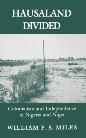 Kniha Hausaland Divided: The Politics of the U.S. Strategic Bomber Program William Miles