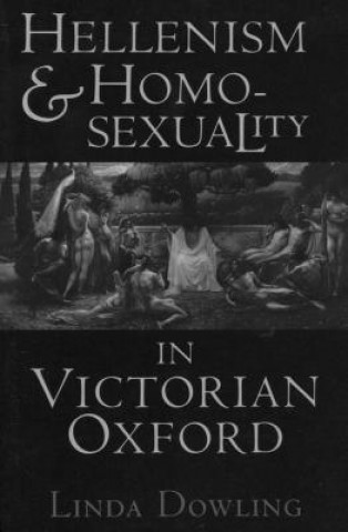 Book Hellenism and Homosexuality in Victorian Oxford: American Thought and Culture in the 1960s Linda Dowling