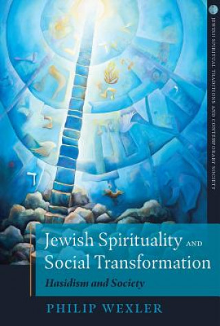 Carte Jewish Spirituality and Social Transformation Philip Wexler