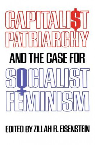 Kniha Capitalist Patriarchy and the Case for Socialist Feminism ZILLAH R EISENSTEIN