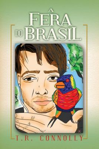 Knjiga A Fera Do Brasil T R Connolly