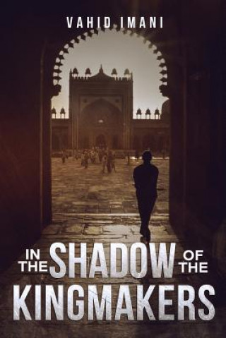 Carte In the Shadow of the Kingmakers Vahid Imani