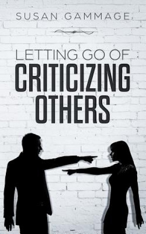 Buch Letting Go of Criticizing Others Susan Gammage