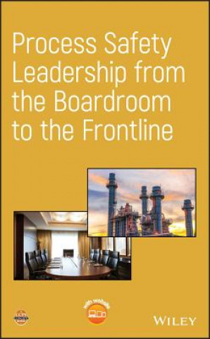Knjiga Process Safety Leadership from the Boardroom to the Frontline CCPS (Center for Chemical Process Safety)