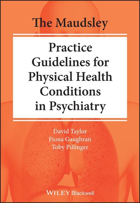 Carte Maudsley Practice Guidelines for Physical Health Conditions in Psychiatry David Taylor