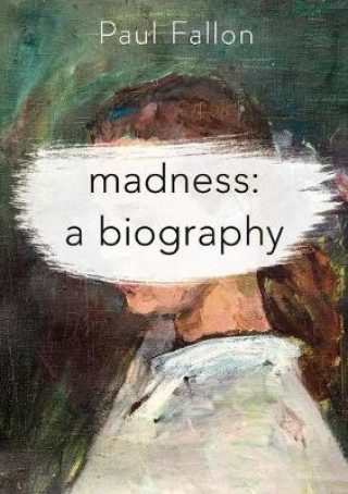 Libro Madness: A Biography Paul Fallon