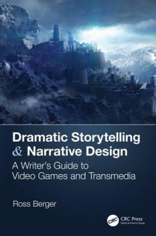 Kniha Dramatic Storytelling & Narrative Design BERGER