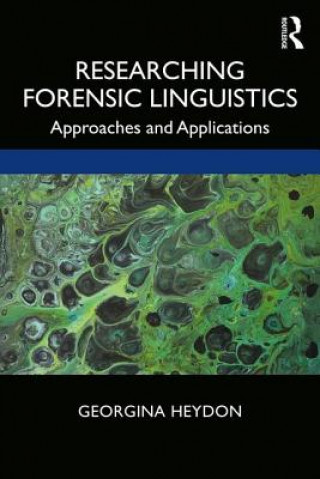 Könyv Researching Forensic Linguistics Georgina Heydon