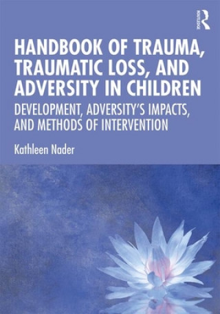 Buch Handbook of Trauma, Traumatic Loss, and Adversity in Children Nader