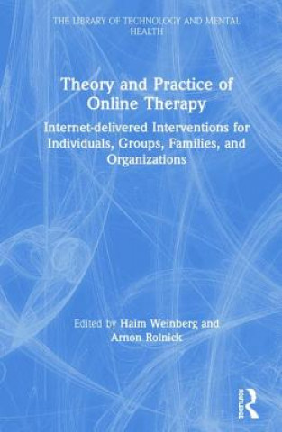 Könyv Theory and Practice of Online Therapy Haim (Wright Institute; Alliant International University) Weinberg