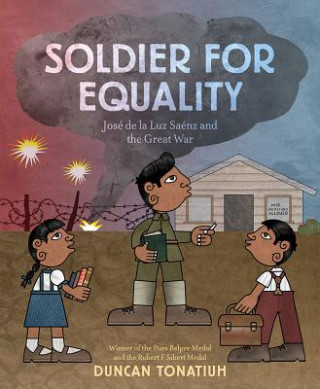 Knjiga Soldier for Equality: Jose de la Luz Saenz and the Great War Duncan Tonatiuh