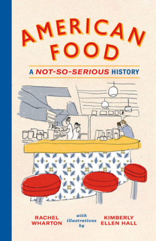 Kniha American Food: A Not-So-Serious History Rachel Wharton