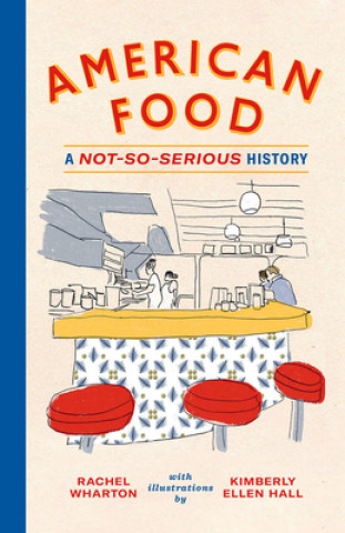 Książka American Food: A Not-So-Serious History Rachel Wharton