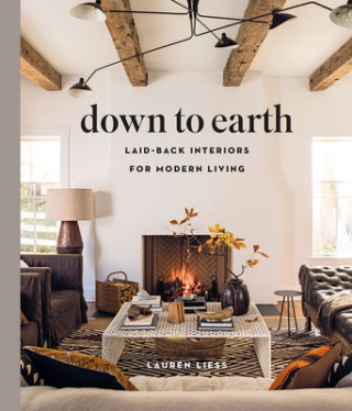 Книга Down to Earth: Laid-back Interiors for Modern Living Lauren Liess