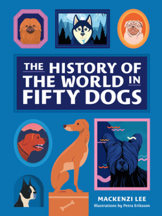 Könyv History of the World in Fifty Dogs Mackenzi Lee