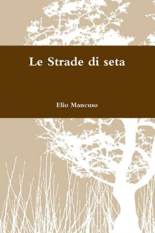 Knjiga Le Strade di seta Elio Mancuso