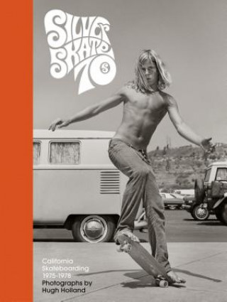 Kniha Silver. Skate. Seventies. Hugh Holland