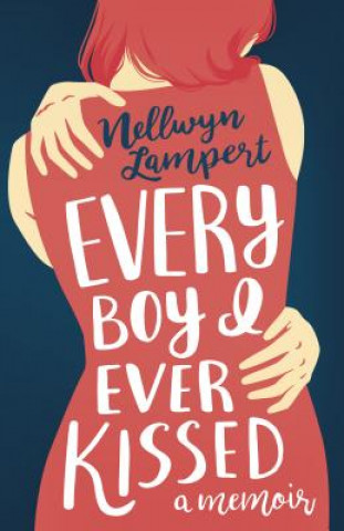 Könyv Every Boy I Ever Kissed Nellwyn Lampert