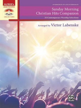 Könyv Sunday Morning Christian Hits Companion: 33 Contemporary Worship Selections Victor Labenske