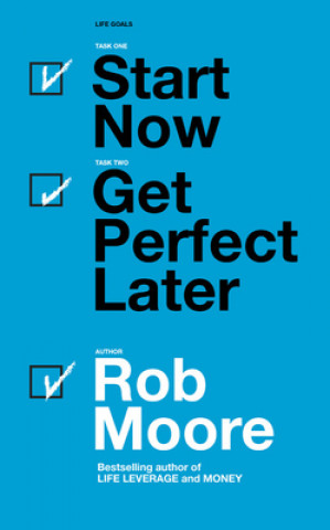 Kniha Start Now. Get Perfect Later. Rob Moore