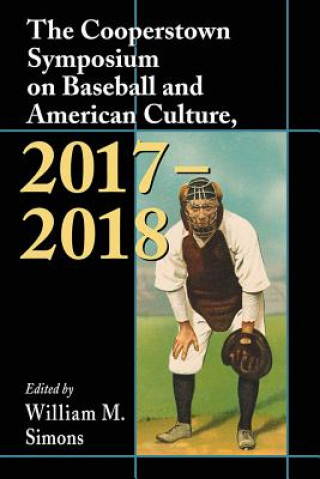 Kniha Cooperstown Symposium on Baseball and American Culture, 2017-2018 William M. Simons