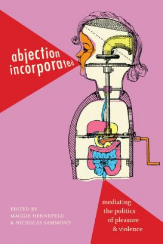Kniha Abjection Incorporated Maggie Hennefeld