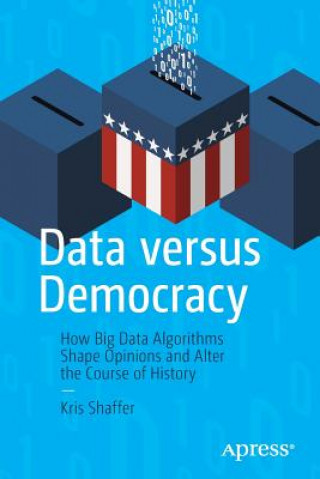 Kniha Data versus Democracy Kris Shaffer