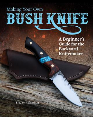 Kniha Making Your Own Bush Knife Bradley Richardson