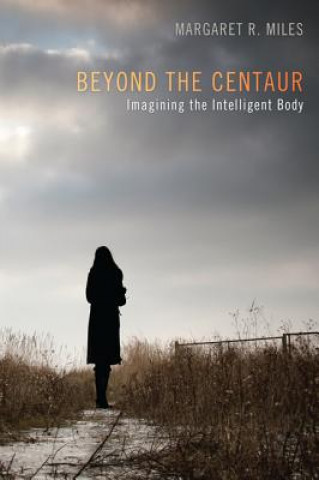 Книга Beyond the Centaur Margaret R Miles