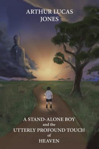 Libro Stand-Alone Boy and the Utterly Profound Touch of Heaven ARTHUR LUCAS JONES