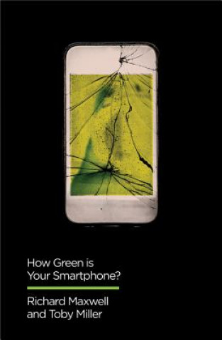 Kniha How Green is Your Smartphone? Richard Maxwell