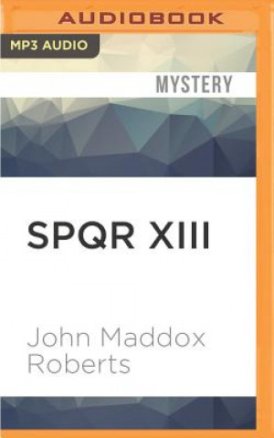 Digital Spqr XIII: The Year of Confusion John Maddox Roberts