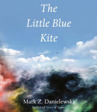 Könyv Little Blue Kite Mark Z. Danielewski